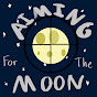 Aiming for the Moon - @aimingforthemoon2546 YouTube Profile Photo