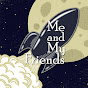 Me & My Friends - @memyfriends2327 YouTube Profile Photo