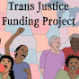 Trans Justice Funding Project - @TransjusticefundingprojectOrg YouTube Profile Photo