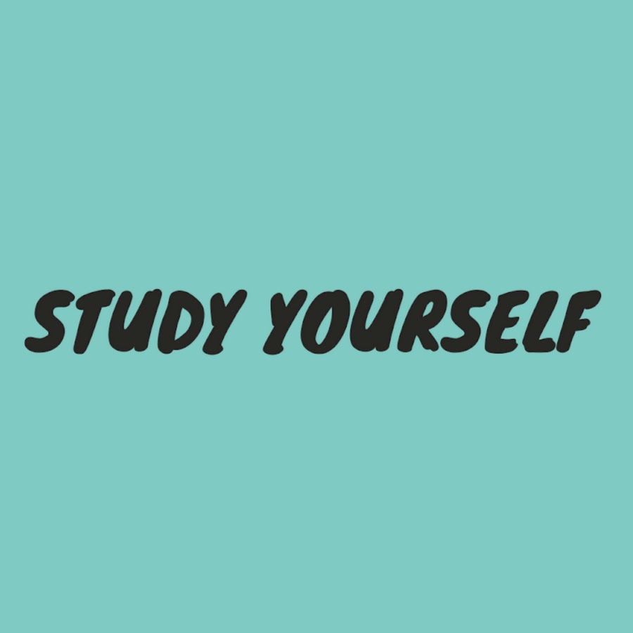 Study yourself