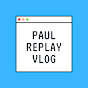 PaulReplayVlog - @paulreplayvlog8073 YouTube Profile Photo