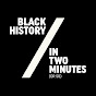 Black History in Two Minutes or so YouTube Profile Photo