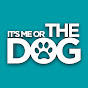 It's Me or the Dog - @ItsMeortheDog  YouTube Profile Photo
