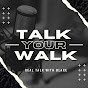 Talk Your Walk Podcast - @talkyourwalkpodcast8014 YouTube Profile Photo