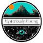 Mysteriously Missing - @mysteriouslymissing5018 YouTube Profile Photo