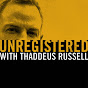 Unregistered Podcast - @thaddeusrussell YouTube Profile Photo