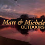Matt & Michele Outdoors - @mattmicheleoutdoors YouTube Profile Photo