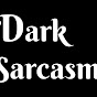 Dark Sarcasm - @darksarcasm3129 YouTube Profile Photo