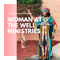 Woman at the Well Ministries - @womanatthewellministries2355 YouTube Profile Photo