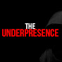 The UNDERPRESENCE - @TheUNDERPRESENCE YouTube Profile Photo