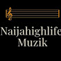 Naijahighlife Muzik - @naijahighlifemuzik648 YouTube Profile Photo