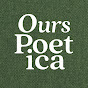 Ours Poetica - @ourspoetica YouTube Profile Photo