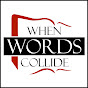 When Words Collide - @whenwordscollide6149 YouTube Profile Photo