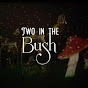 Two in the Bush - @twointhebush2545 YouTube Profile Photo