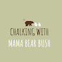 Chalking with Mama Bear Bush - @chalkingwithmamabearbush9655 YouTube Profile Photo
