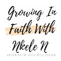 Growing In Faith With Nkele N - @growinginfaithwithnkelen6478 YouTube Profile Photo