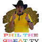 PHIL THE GREAT TV YouTube Profile Photo
