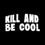 Kill And Be Cool YouTube Profile Photo