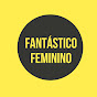 Fantástico Feminino - @fantasticofeminino4754 YouTube Profile Photo