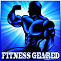 Fitness Geared - @fitnessgeared1389 YouTube Profile Photo