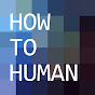 How to Human - @howtohuman6674 YouTube Profile Photo