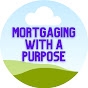 Mortgaging With A Purpose - @mortgagingwithapurpose485 YouTube Profile Photo