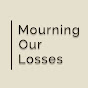 Mourning Our Losses - @mourningourlosses8362 YouTube Profile Photo