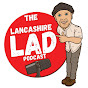 The Lancashire Lad Podcast - @TheLancashireLadPodcast YouTube Profile Photo