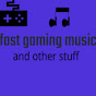 fast gaming music and other stuff - @fastgamingmusicandotherstuff YouTube Profile Photo