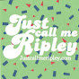 Just Call Me Ripley - @justcallmeripley8923 YouTube Profile Photo