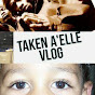 Taken A'elle Vlog - @takenaellevlog9491 YouTube Profile Photo