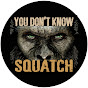 You Don't Know Squatch Podcast - @YouDontKnowSquatchPodcast YouTube Profile Photo
