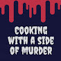 Cooking with a Side of Murder. - @cookingwithasideofmurder YouTube Profile Photo