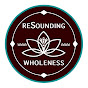 ReSounding Wholeness YouTube Profile Photo