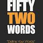 FiftyTwoWords - @fiftytwowords1881 YouTube Profile Photo