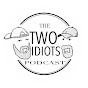 The Two Idiots Podcast - @thetwoidiotspodcast5097 YouTube Profile Photo