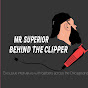 Mr. Superior “BEHIND THE CLIPPERS” - @mr.superiorbehindtheclippe1466 YouTube Profile Photo