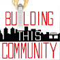 Building This Community - @buildingthiscommunity6983 YouTube Profile Photo