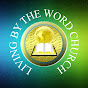 Living By The Word Church - @livingbythewordchurch9714 YouTube Profile Photo