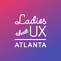 Ladies that UX Atlanta - @ladiesthatuxatlanta5073 YouTube Profile Photo