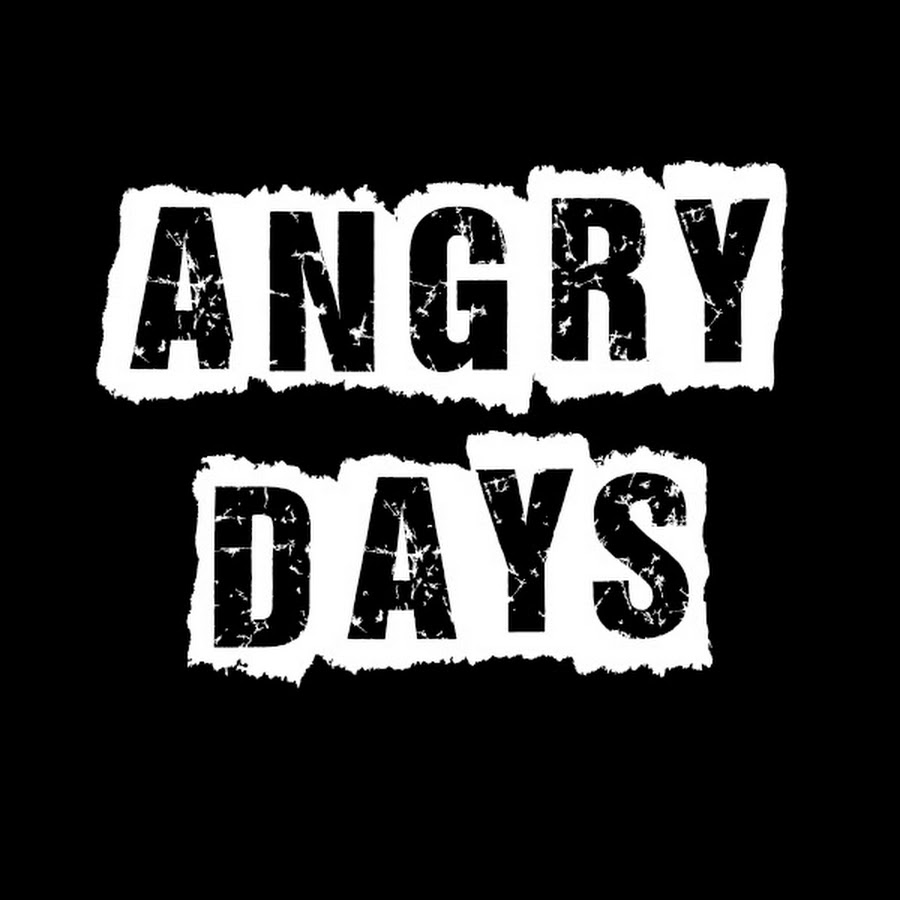 Angry days