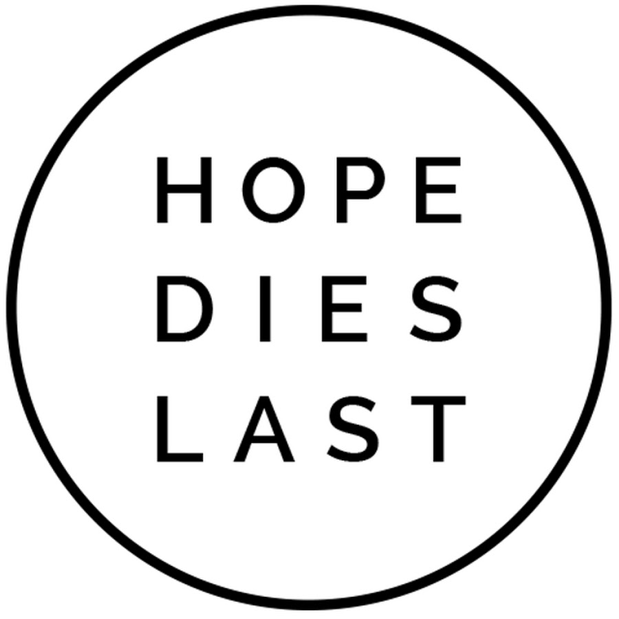 Hope the things. Hopes die last. Hope по английскому. Hope dies last тату. Hope dies last эскиз.