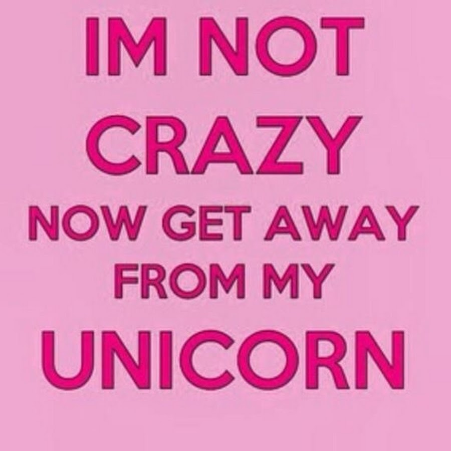 Crazy now. Im Unicorn. Надпись i'm Crazy. Шутки про единорогов. Im so Crazy.