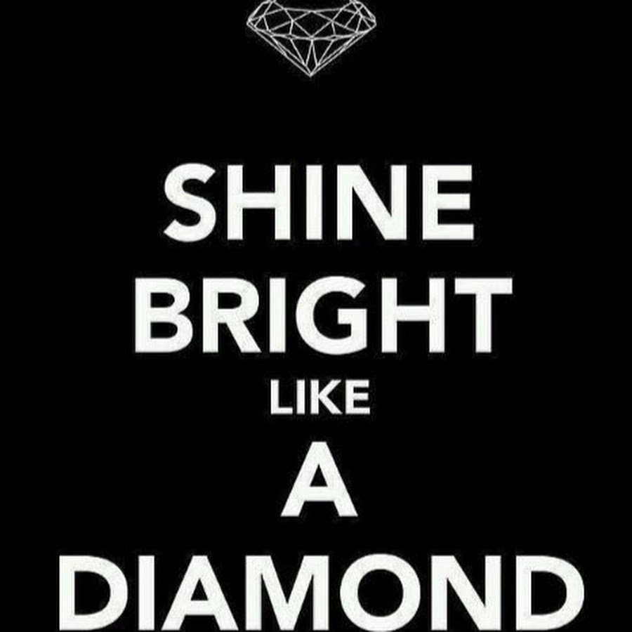 Песня shine bright like. Шайн Брайт. Шайн Брайт лайк. Shine Bright like a Diamond надпись. Шайн Брайт лайк а Даймонд.