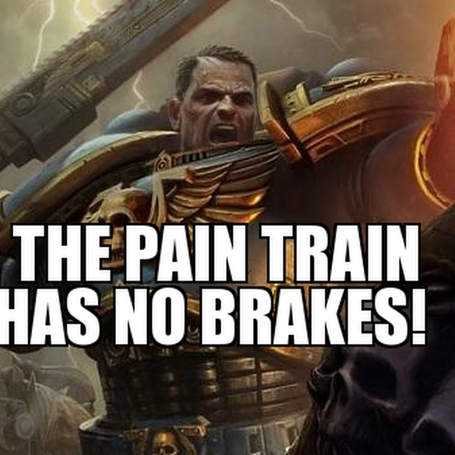 Pain Train. Pain Train meme. Heresy Train.have no.Brakes.