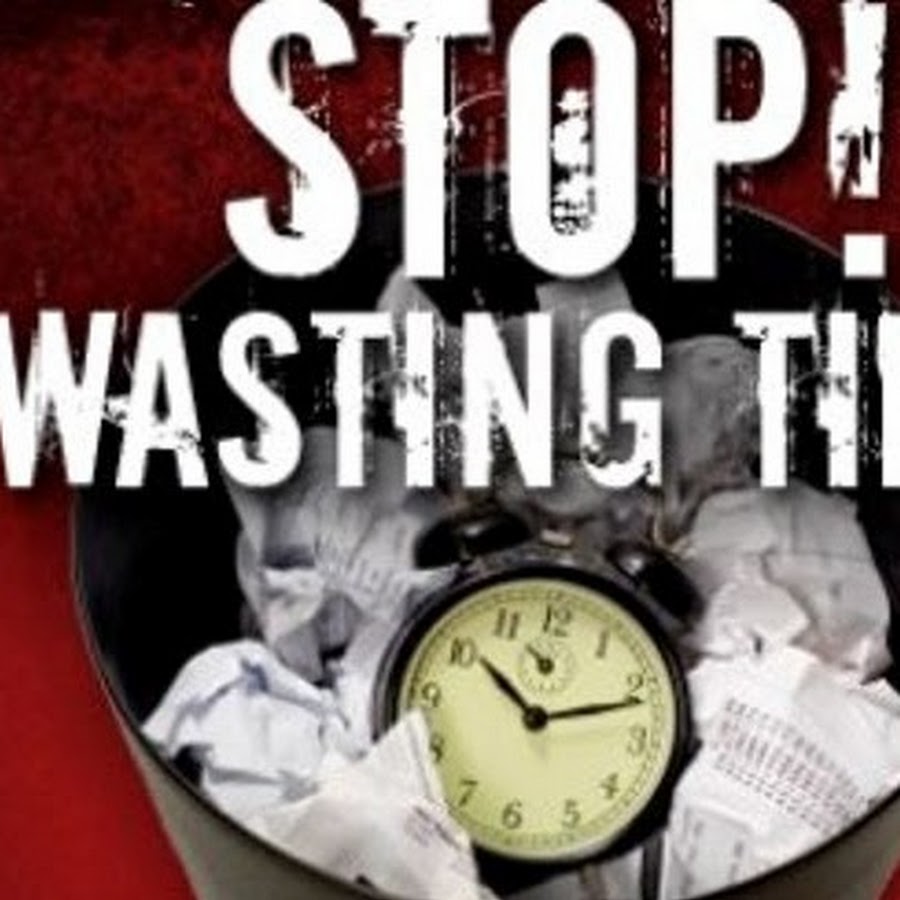 Time wasters. Waste time. Wasting time in waste. Dating a waste of time. How to waste your time.