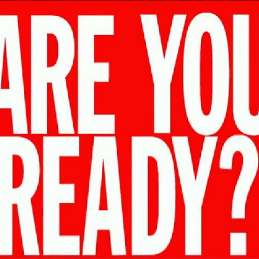 Think you are ready to. Are you ready. A you ready. Are you ready ? Фото. Are you ready надпись.