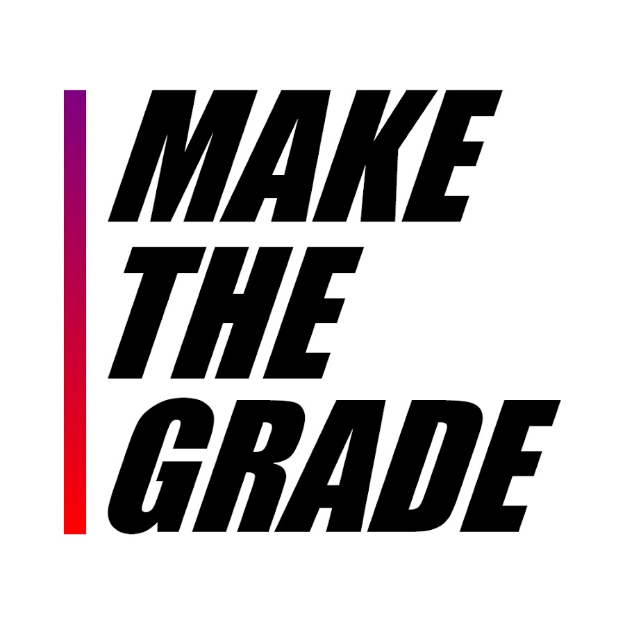 Make the. The make. Making the Grade.