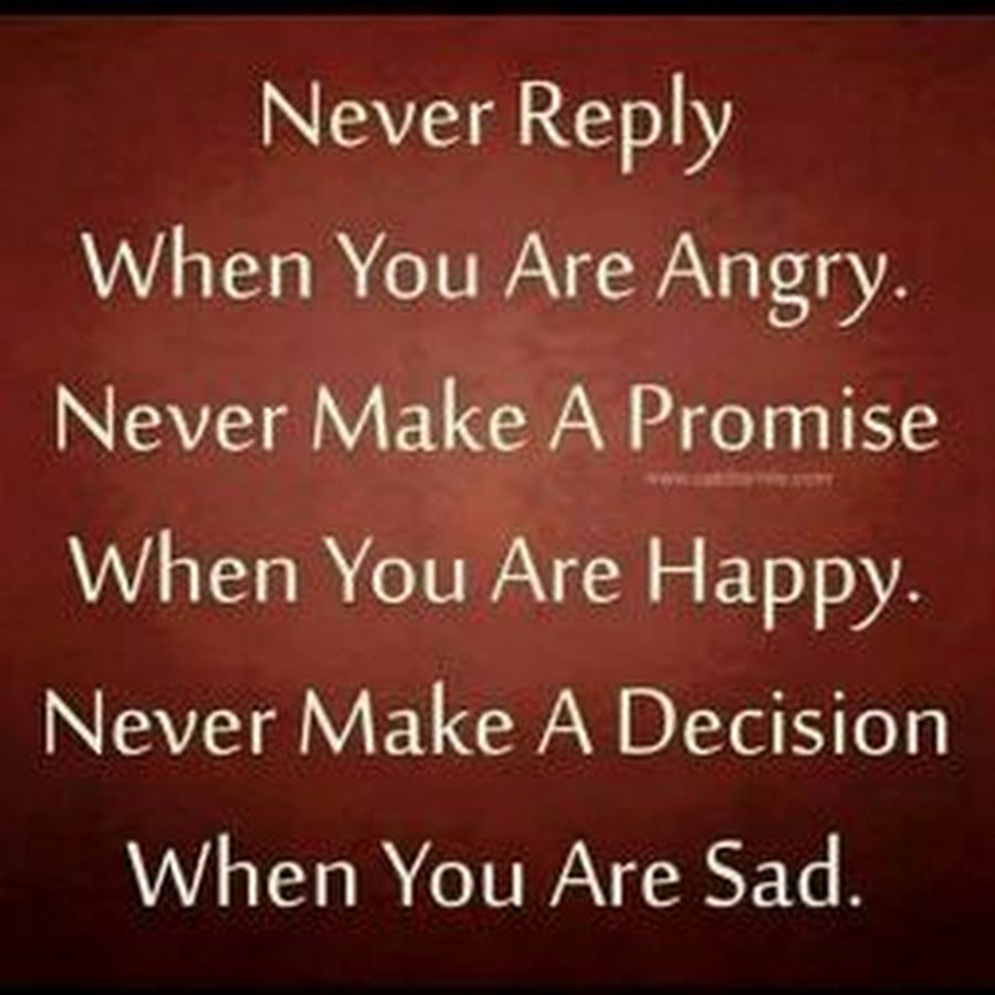 When a decision. Never reply when you are Angry перевод. Never is a Promise. You never be Happy. You are never Happy,.