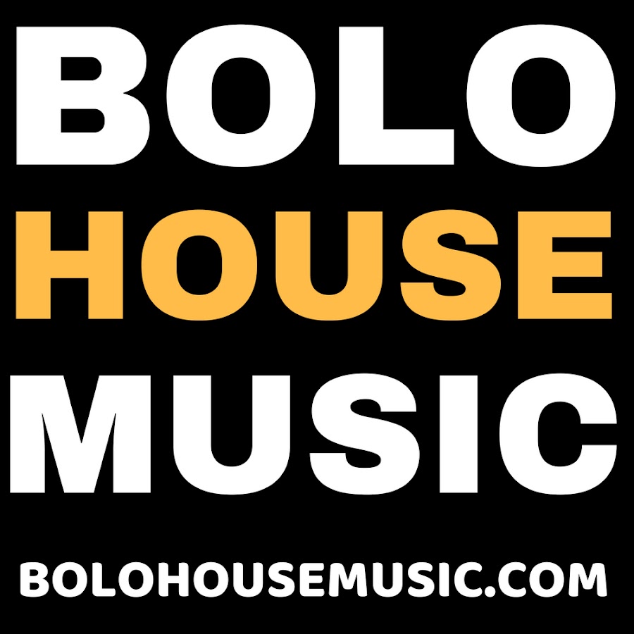 BOLO HOUSE MUSIC @BOLOHOUSEMUSIC_